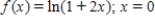 Find the Taylor series of the function at the indicated point. Give the interval of convergence for the series. 