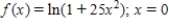 Find the Taylor series of the function at the indicated point. Give the interval of convergence for the series. 