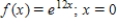 Consider the function . Find the Taylor series of the function at the indicated point. __________ Find its radius of convergence. __________ Find the interval of convergence. __________