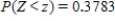 Let Z be the standard normal variable. Find the values of z if z satisfies . Round your answer to the nearest hundredth. 