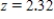 <strong>Let Z be the standard normal variable. Find the value of z if z satisfies   . Round your answer to the nearest hundredth. ​</strong> A)   B)   C)   D)   E)   <div style=padding-top: 35px> 