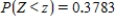 Let Z be the standard normal variable. Round your answers to the nearest hundredth, if necessary. ​ Find the value of z if z satisfies   . ​   __________ ​ Find the value of z if z satisfies   . ​   __________<div style=padding-top: 35px> 