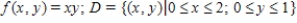 <strong>f is a joint probability density function on D. Find   . ​   ​</strong> A) ​   B) ​   C) ​   D) ​   E) ​   <div style=padding-top: 35px> 