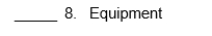 Classify each of these items as an asset (A), liability (L), or owner's equity (OE).