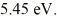 <strong>Harmonic oscillator: The energy of a particle in the second EXCITED state of a harmonic oscillator potential is What is the classical angular frequency of oscillation of this particle? (1 eV = 1.60 × 10<sup>-19</sup> J, ħ = 1.055 × 10<sup>-34</sup> J ∙ s, h = 6.626 × 10<sup>-34</sup> J ∙ s)</strong> A) 3.31 × 10<sup>15</sup> rad/s B) 2.08 × 10<sup>16</sup> rad/s C) 4.97 × 10<sup>15</sup> rad/s D) 6.95 × 10<sup>15</sup> rad/s