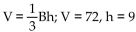 <strong>A formula is given, along with values for all but one of the variables in the formula. Find the value of the variable that is not given. Round to the nearest hundredth when necessary. </strong> A)B = 8 B)B = 648 C)B = 24 D)B = 81