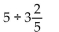 <strong>Perform the operation and reduce to lowest terms.  </strong> A)   B)17 C)   D)   <div style=padding-top: 35px> 