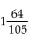 <strong>Add. Write your answer in lowest terms.  </strong> A)   B)1   C)   D)   <div style=padding-top: 35px> 