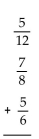 <strong>Add. Write your answer in lowest terms.  </strong> A)   B)   C)   D)   <div style=padding-top: 35px> 