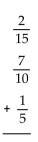 Add. Write your answer in lowest terms. - 