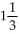 Solve the problem. -A nail inches long is driven into a board 1 inches thick. How much of the nail protrudes from the other side of the board?