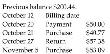 <strong>Solve the problem. Use the average daily balance for the following credit card account to find the finance charge if interest is 1.31% per month on the average daily balance. Assume one month between billing dates. </strong> A)$2.29 B)$3.06 C)$1.90 D)$2.36