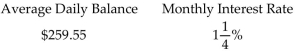 <strong>Find the finance charge for the following revolving charge account. Assume that interest is calculated on the average daily balance of the account. </strong> A)$3.24 B)$2.60 C)$3.89 D)$32.44