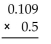 Perform the multiplication. - 