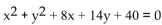 <strong>Find the center and the radius of the circle. </strong> A)(-4, -7), r = 5 B)(4, 7), r = 25 C)(7, 4), r = 25 D)(-7, -4), r = 5