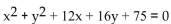 <strong>Find the center and the radius of the circle. </strong> A)(6, 8), r = 25 B)(-8, -6), r = 5 C)(-6, -8), r = 5 D)(8, 6), r = 25