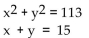 <strong>Solve. </strong> A)(8, -7), (7, -8) B)(-8, 7), (-7, 8) C)(-8, -7), (-7, -8) D)(8, 7), (7, 8)