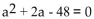 <strong>Solve the equation by completing the square. </strong> A) B)6, -8 C)-40, -8 D)-6, 8