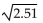 <strong>Use a calculator to approximate to three decimal places. </strong> A)1.571 B)1 C)1.599 D)1.584