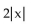 <strong>Find the following. Assume that the letter can represent any real number. </strong> A) B)2x C) D)4x