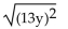 <strong>Find the following. Assume that the letter can represent any real number. </strong> A)13y B) C) D)