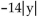 <strong>Find the following. Assume that the letter can represent any real number. </strong> A) B) C)14y D)