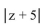 <strong>Find the following. Assume that the letter can represent any real number. </strong> A)z + 5 B) C) D)