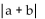 <strong>Find the following. Assume that letters can represent any real number. </strong> A) B) C)a + b D)