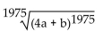 <strong>Find the following. Assume that letters can represent any real number. </strong> A) B) C) D)4a + b