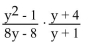 <strong>Multiply and simplify. </strong> A) B)y + 4 C) D)