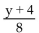 <strong>Multiply and simplify. </strong> A) B)y + 4 C) D)