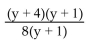 <strong>Multiply and simplify. </strong> A) B)y + 4 C) D)