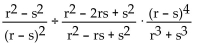 <strong>Perform the indicated operations and simplify. </strong> A)r + s B)r - s C) D)