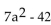 <strong>Find the LCM. </strong> A)7a - 6 B) C)7a(a - 6) D)