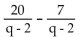 Add or subtract. Then simplify. If a denominator has two or more factors (other than monomials), leave it in factored form. Express the answer using the denominator of the first fraction when applicable. -