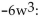 <strong>Determine the degree of each term of the polynomial. </strong> A) : degree degree 3; 9w: degree degree 5; -5: degree 0 B) degree 72; degree -18; 9w: degree : degree 20; -5: degree 0 C) : degree 18; - : degree -6; 9w: degree degree 4; -5: degree -5 D) : degree 4; : degree 3; 9w: degree degree 5; -5: degree undefined
