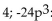 <strong>Determine the degree of each term of the polynomial. </strong> A) degree degree degree : degree 3 B) degree degree 3; degree degree 0 C) degree degree degree : degree 3 D) degree degree degree degree -24