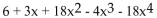 <strong>Find the leading term and the leading coefficient. </strong> A)Leading Term: 6 Leading Coefficient: 6 B)Leading Term: Leading Coefficient: -18 C)Leading Term: Leading Coefficient: -4 D)Leading Term: Leading Coefficient: 6