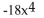 <strong>Find the leading term and the leading coefficient. </strong> A)Leading Term: 6 Leading Coefficient: 6 B)Leading Term: Leading Coefficient: -18 C)Leading Term: Leading Coefficient: -4 D)Leading Term: Leading Coefficient: 6