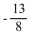 <strong>Solve using the addition and multiplication principles together. -4y - 8 = 5 + 4y</strong> A) B)0 C) D)