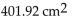 <strong>Solve the problem. The surface area of a cylinder with height, h, and base radius, r, is given by . Using 3.14 for find the surface area of a cylinder with a radius of 2 cm and a height of 30 cm.</strong> A) B) C) D)