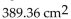 <strong>Solve the problem. The surface area of a cylinder with height, h, and base radius, r, is given by . Using 3.14 for find the surface area of a cylinder with a radius of 2 cm and a height of 30 cm.</strong> A) B) C) D)