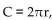 Solve the problem. -The circumference of a circle is given by   , where r is the radius. Find the circumference if   and r = 3 feet.