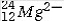 <strong>The isotope symbol for an ion that has 12 protons, 12 neutrons, and 10 electrons is:</strong> A) B) C) D) E)none of these