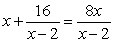 <strong>Solve: </strong> A) 8 B) 2, 8 C) 16, 8 D) No solution E) 2