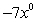 <strong>Simplify: </strong> A) 0 B) -1 C) 7 D) 1 E) -7