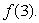 <strong>Given the function , find </strong> A) 6 B) 9 C) 0 D) 3 E) -1