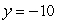 <strong>Find the equation of line that contains the point whose coordinates are (-7, -10) and whose slope is undefined.</strong> A) B) C) D) E)