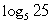 <strong>Evaluate: </strong> A) -2 B) C) 2 D) 4