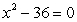 <strong>Write a quadratic equation that has integer coefficients and has as solutions the numbers 6 and -6.</strong> A)   B)   C)   D)   E) None of the above <div style=padding-top: 35px> 